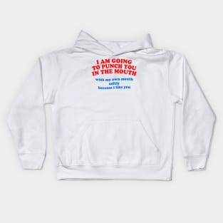 I Am Going To Punch You In The Mouth ... Kids Hoodie